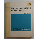 Ayax - Antigona / Edipo Rey - Sofocles