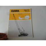 Folleto Clark 700 Grua Crane Drag Antiguo No Manual Camion