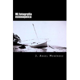 Libro : Mi Fotografia Estenopeica  - J. Angel Menendez Diaz