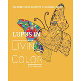 Libro: Lupus In Living Color: An Antistress Activity Colorin