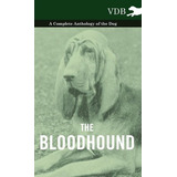 Libro The Bloodhound - A Complete Anthology Of The Dog - ...