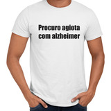 Camisa Procuro Agiota Com Alzheimer Frases Engraçadas