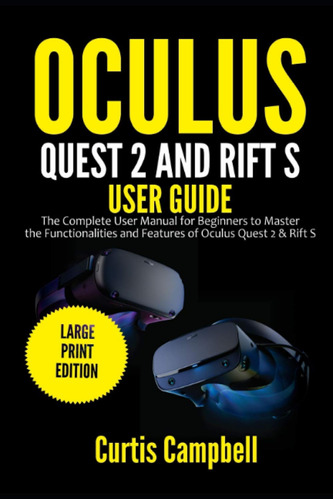 Oculus Quest 2 And Rift S User Guide: The Complete User Manu