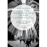 Religion And The Marketplace In The United States, De Anthony Santoro. Editorial Oxford University Press Inc, Tapa Blanda En Inglés