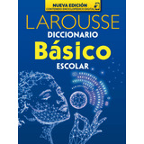 Diccionario Básico Escolar, De Ediciones Larousse. Editorial Larousse, Tapa Blanda En Español, 2023