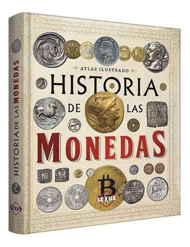 Atlas Ilustrado Historia De Las Monedas