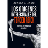 Origenes Intelectuales Del Tercer Reich, De L. Mosse, George. Editorial La Esfera De Los Libros, S.l., Tapa Blanda En Español