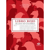 Libro Libro Rojo De Aves De Colombia