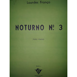 Partitura Piano Noturno Nº 3 Lourdes França