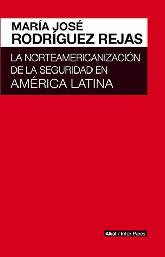 Norteamericanizacion De La Seguridad En America Latina