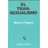 El Transexualismo, Frignet Henry, Nueva Visión