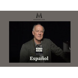 Werner Herzog  - Masterclass - Filmmaking (español) 