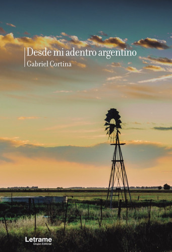 Desde Mi Adentro Argentino, De Gabriel Cortina. Editorial Letrame, Tapa Blanda En Español, 2021