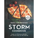 Libro Into The Winter Storm Cookbook : Game Of Thrones Re...