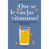 ¡que Se Le Van Las Vitaminas! De Deborah García Bello