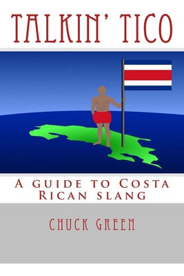 Libro Talkin' Tico: A Guide To Costa Rican Slang - Green,...
