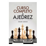 Curso Completo De Ajedrez, De Illescas, Miguel., Vol. 1.0. Editorial Rba, Tapa Dura, Edición 1.0 En Español, 2019