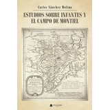 Estudios Sobre Infantes Y El Campo De Montiel -sin Coleccion