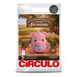 Kit Meu  Amigurumi Coleção Fazendinha Círculo Porquinho