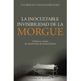 Inocultable Invisibilidad De La Morgue, La - Cronicas Y Cuen