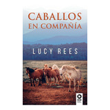 Caballos En Compañia - Lucy Rees, De Rees, Lucy. Editorial Kolima Books, Tapa Blanda En Español, 2020