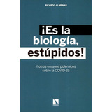 Es La Biologia Estupidos Y Otros Ensayos Polemicos Sobre La Covid-19, De Almenar, Ricardo. Editorial Los Libros De La Catarata, Tapa Blanda, Edición 1 En Español, 2021