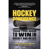 Libro Hockey Confidence : Train Your Brain To Win In Hock...