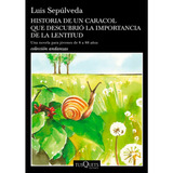 Historia De Un Caracol Que Descubrió La Importanci, De Luis Sepúlveda. Editorial Tusquets, Tapa Blanda, Edición 1 En Español, 2018