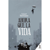 Ahora Que La Vida - Ismael Serrano, De Serrano, Ismael. Editorial Frida, Tapa Blanda En Español