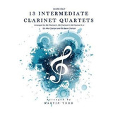 Libro 13 Intermediate Clarinet Quartets - Score - Martin ...