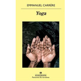 Yoga, De Emmanuel Carrére., Vol. No. Editorial Anagrama, Tapa Blanda En Español, 1