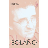 Cuentos Completos - Roberto Bolaño