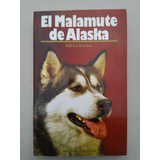Libro Ilustrado El Malamute D Alaska Manual Español Original