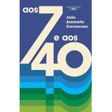Aos 7 E Aos 40, De Carrascoza, João Anzanello. Editora Schwarcz Sa, Capa Mole Em Português, 2016