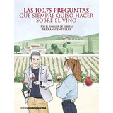 Las 100,75 Preguntas Que Siempre Quiso Hacer Sobre El Vino, De Centelles, Ferran. Editorial La Vanguardia, Tapa Blanda En Español
