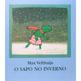 O Sapo No Inverno, De Velthuijs, Max. Série Série O Sapo E Seus Amigos Editora Wmf Martins Fontes Ltda, Capa Mole Em Português, 2009