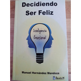 Decidiendo Ser Feliz: Inteligencia Emocional