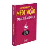 A Caminhada Da Meditação: 21 Dias De Práticas Que Podem Transformar A Sua Vida., De Kadomoto, Tadashi. Editora Gente Livraria E Editora Ltda., Capa Dura Em Português, 2020