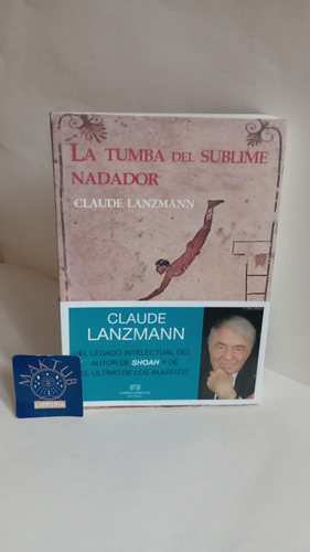 La Tumba Del Sublime Nadador Claude Lanzmann Original Usado 