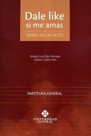 Libro Dale Like Si Me Amas. Ópera En Un Acto. Partitura Gen