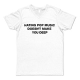 Playera Hating Pop Music Doen't Make You Deep Cuello En V 