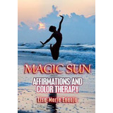 Libro Magic Sun Affirmations And Colour Therapy - L Lisa-...