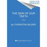 Libro The Skin Of Our Teeth : A Play - Thornton Wilder