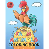 Libro Colorear Animales Granja: Niños Pequeños Y Niños 2 A 7