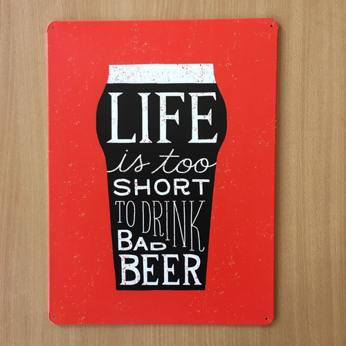 Placa Decoração Em Metal Cerveja A Vida É Curta Life Short