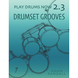 Libro Play Drums Now 2.3: Drumset Grooves: Comprehensive ...