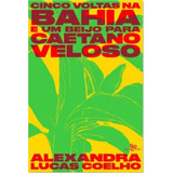 Cinco Voltas Na Bahia E Um Beijo Para C. Veloso