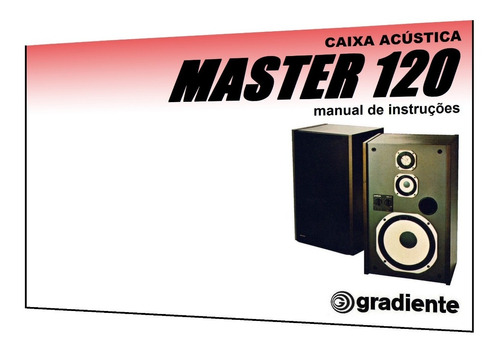 Manual Da Caixa Acústica Gradiente Master 120 (cópia Em Cor)