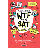 Wtf Con El Sat (ed. Actualizada), De Paulina Casso., Vol. 0.0. Editorial Aguilar, Tapa Blanda, Edición 1.0 En Español, 2023