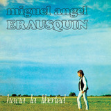 Miguel Angel Erausquin - Hacia La Libertad Fono Cd Nuevo